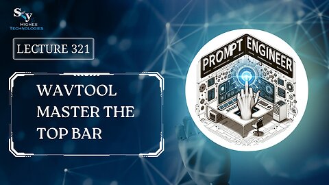 321. Wavtool Master the Top Bar | Skyhighes | Prompt Engineering