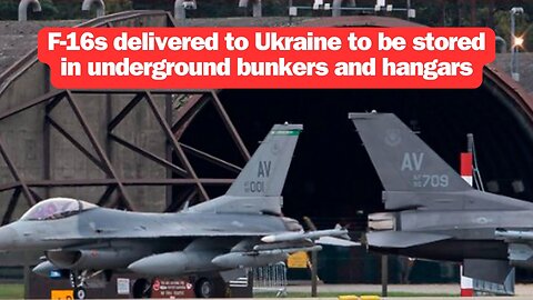 F-16s delivered to Ukraine to be stored in underground bunkers and hangars