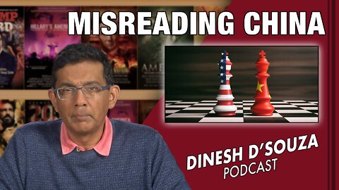 MISREADING CHINA Dinesh D’Souza Podcast Ep254