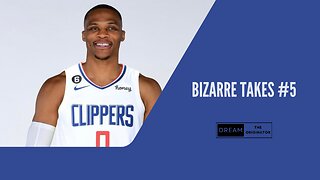 Bizarre Takes: Episode #5 - The Russell Westbrook Dynasty