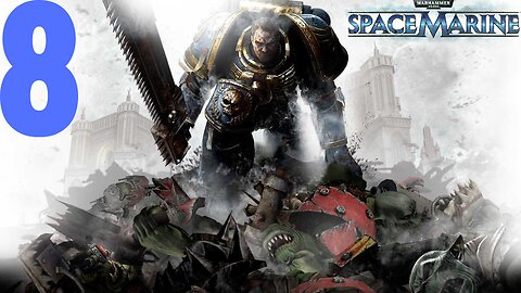 Warhammer 40,000: Space Marine | PART 8 | LET'S PLAY | PC