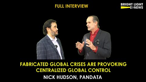 [INTERVIEW] Fabricated Global Crises Are Provoking Centralized Global Control -Nick Hudson, PANDA