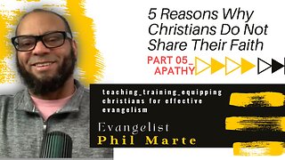 APATHY -PT #5 of a 5 Part Series -Why Christians Do Not Share Their Faith