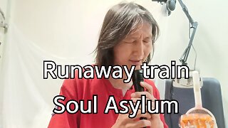 [Sing] Runaway train. Soul Asylum