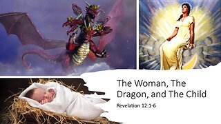 March 12, 2023 - "The Woman, The Dragon, and The Child" (Revelation 12:1-6)