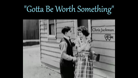 "Gotta Be Worth Something", Chris Jackman