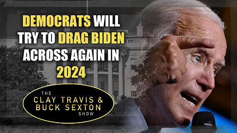 Democrats Will Try to Drag Biden Across Again in 2024