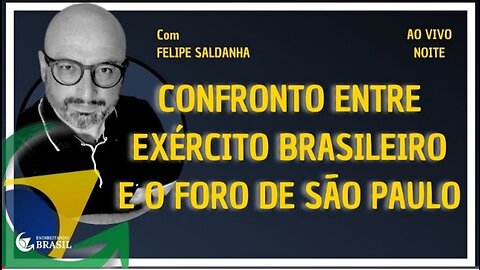 CONFRONTO ENTRE EXÉRCITO BRASILEIRO E O FORO DE SÃO PAULO - By Saldanha - Endireitando Brasil