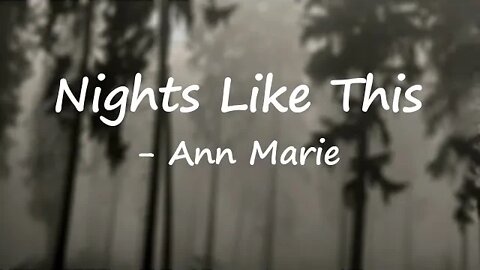 Ann Marie - Nights Like This (Lyrics) 🎵