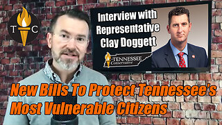 Bills Protecting Tennessee's Most Vulnerable Citizens: Children - Interview w/ Rep. Clay Doggett