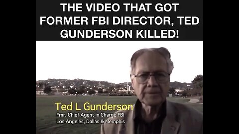 The Video That Got Former Fbi Director, Ted Gunderson Killed!