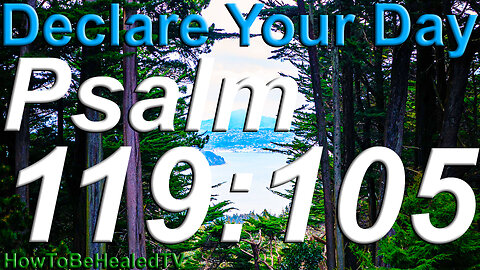 Psalm 119:105 - Word Wednesdays - Declare Your Day - HowToBeHealedTV
