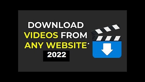 How To Download Any Video From Any Site On PC (2022)