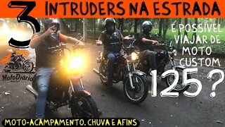 3 INTRUDERS na Estrada EP02. É POSSÍVEL VIAJAR DE MOTO CUSTOM 125? MOTO-ACAMPAMENTO, CHUVA E AFINS