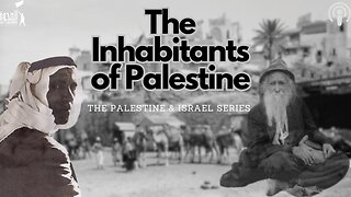 The Inhabitants of Palestine Episode 1