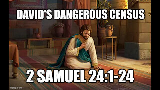 Understanding David's Dangerous: A Study of 2 Samuel 24