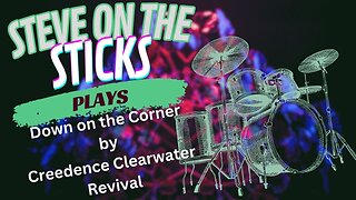 Down on the Corner by Creedence Clearwater Revival - Drum Cover by Steve on the Sticks