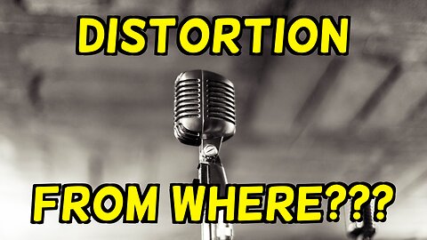Distortion: How To Find Its Cause and Remove It