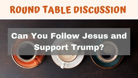 Can You Follow Jesus and Support Trump?