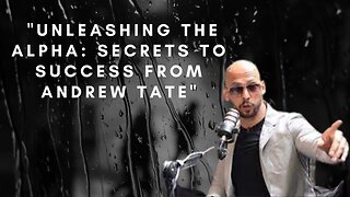 "Unleashing the Alpha: Secrets to Success from Andrew Tate"