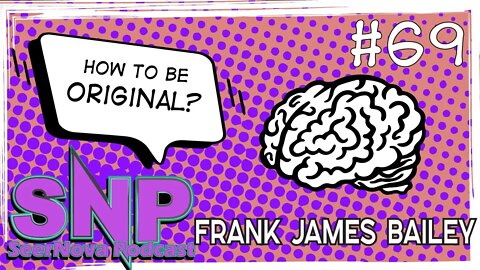 How to be original-SeerNova Podcast-Episode 69 W/ Frank James Bailey