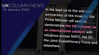UK Column News - 16th January 2023