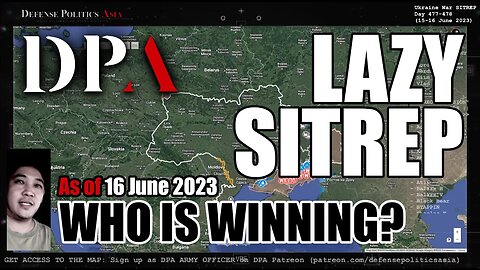 WHO IS WINNING RIGHT NOW? - as of 16 June 2023 | Ukraine War LAZY SITREP / Report / Update