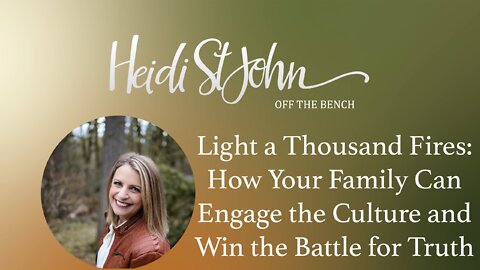 Light a Thousand Fires: How Your Family Can Engage the Culture and Win the Battle for Truth