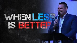 When Less Is Better | Jason Lawson
