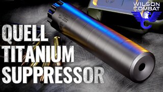 The QUELL Titanium Suppressor from Wilson Combat