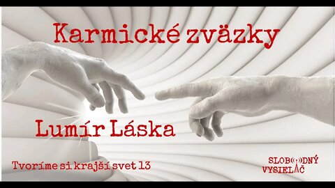 Lumír Láska, Tibor Moravčík 07 - Tvoríme si krajší svet: Karmické zväzky