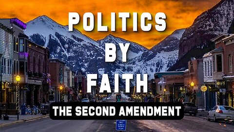 Politics By Faith: The Second Amendment