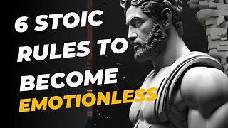 6 Stoic Rules to Become Emotionless : Master Your Emotions Stoicism