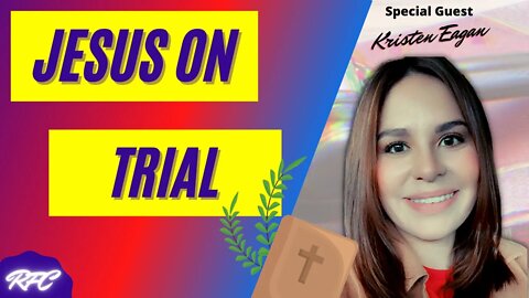 Jesus as the Rejected Ruler | A Time for Trial (Podcast #17) - Special Guest: Kristen Eagan