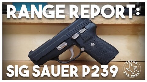 Range Report: Sig Sauer P239