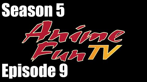 AnimeFunTV - Season 5 - Episode 9 (July 23, 2015)