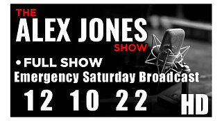 ALEX JONES Full Show 12_10_22 Emergency Broadcast HD