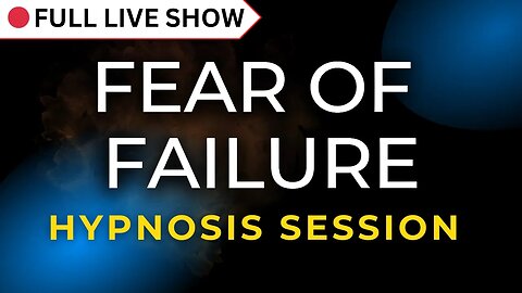🔴 FULL SHOW: Hypnosis Session for Fear of Failure