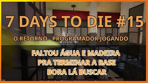 7 Days To Die #15 - SEM AGUA. À PROCURA - Jogo de sobrevivencia zumbi no linux