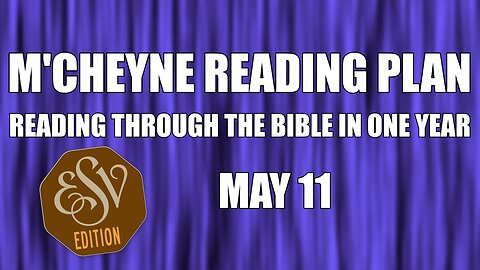 Day 131 - May 11 - Bible in a Year - ESV Edition