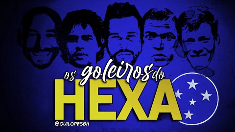 Os goleiros do Hexa (Cruzeiro na Copa do Brasil)