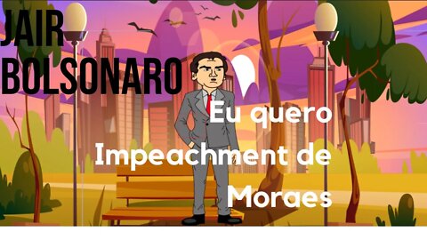 O presidente Bolsonaro tem todo direito de pedir o impeachment de Moraes