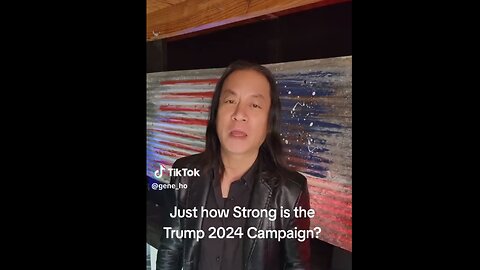 Gene Ho - 21 - How strong is the TRUMP campaign ?
