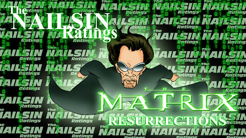 The Nailsin Ratings: The Matrix Resurrections