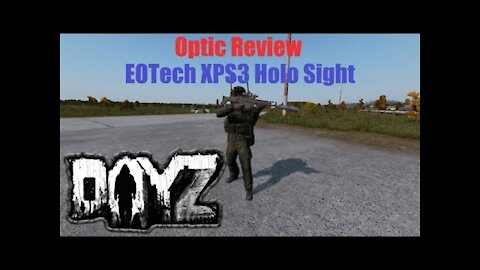 Dayz Review of the EOTech XPS3 Holo Sight Ep 6 (Optic, scope, and sight review series)