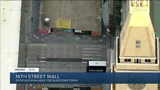 16th Street Mall officials available for Q&A today