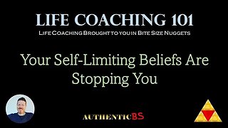 Life Coaching 101 - Your Self-Limiting Beliefs Are Stopping You
