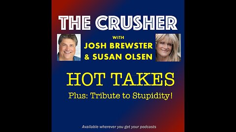 The Crusher - Ep. 28 - Hot Takes with Josh and Susan