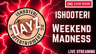 IShooterI Weekend Madness!!! REARMED DayZ!!