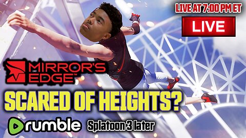 SCARED OF HEIGHTS? - Mirror's Edge RUMBLE EXCLUSIVE